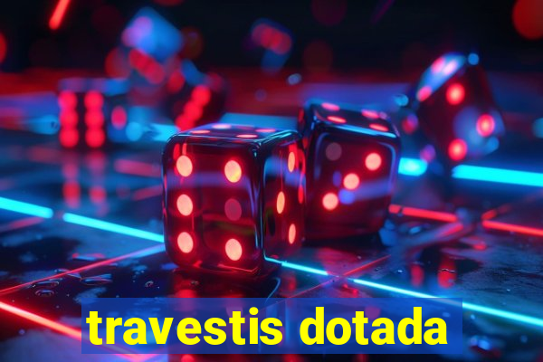 travestis dotada